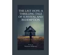 The Last Hope: A Thrilling Tale Of Survival And Redemption
