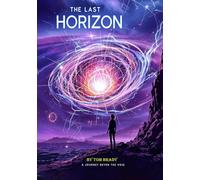 The Last Horizon: A Journey Beyond the Void: Humanity’s Final Mission to Save Earth and the Ultimate Test of Survival