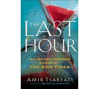 The Last Hour: An Israeli Insider Looks at the End Times