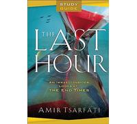 The Last Hour: An Israeli Insider Looks at the End Times