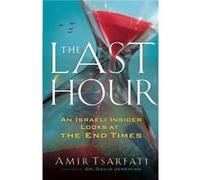 The Last Hour: An Israeli Insider Looks at the End Times