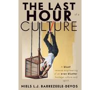 The Last Hour of a Culture: A Blunt Reverse Engineering of an Even Blunter Hostage Culture and Spirit