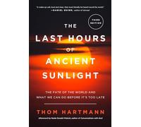 The Last Hours of Ancient Sunlight: Revised and Updated: The Fate of the World and What We Can Do Before It's Too Late