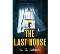 The Last House by R. G. Adams R. G. Adams (Auteur)