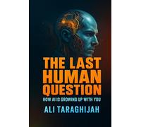 The Last Human Question: How AI Is Growing Up With You