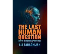 The Last Human Question: How AI is Growing Up With You