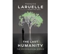 The Last Humanity by Laruelle & Professor Francois Universite de Paris X & Nanterre & France Laruelle, Professor Francois (Universite de Paris X, Nanterre, France) (Auteur)