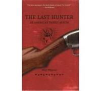 The Last Hunter: An American Family Album Weaver, Will (Auteur)