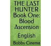 THE LAST HUNTER Book One: Blood Ascension: English
