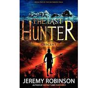 The Last Hunter - Descent (Book 1 Of The Antarktos Saga)
