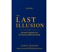 THE LAST ILLUSION: Psychedelic Integration and the Structure of Behavioral Change