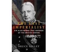 The Last Imperialist by Bruce Gilley Bruce Gilley (Auteur)