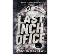 The Last Inch Of Ice: An Enemies to Lovers MM Hockey Romance