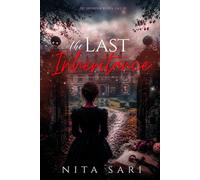 THE LAST INHERITANCE: Secrets Buried in Time, A Legacy Waiting to Be Claimed