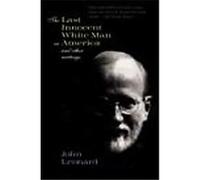 The Last Innocent White Man in America John Leonard (Auteur)