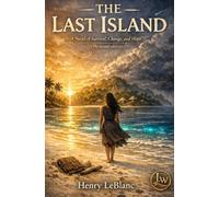 THE LAST ISLAND - A Novel of Survival, Change, and Hope (The second edition)
