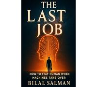 The Last Job: How to Stay Human When Machines Take Over