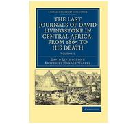 The Last Journals Of David Livingstone In Central Africa, From 1865 To His Death