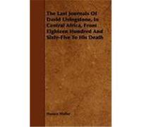 The Last Journals of David Livingstone, in Central Africa, from Eighteen Hundred and Sixty-Five to His Death Waller, Horace (Auteur)