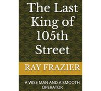 The Last King of 105th Street: A WISE MAN AND A SMOOTH OPERATOR