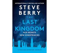 The Last Kingdom: An explosive and gripping action-adventure crime thriller from New York Times bestselling author Steve Berry