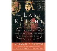 The Last Knight Norman F. Cantor (Auteur)