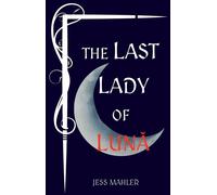 The Last Lady of Luna Clan Luna, #1 - Jess Mahler - Jess Mahler - ebook (ePub) - Livre