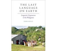 The Last Language On Earth: Linguistic Utopianism In The Philippines