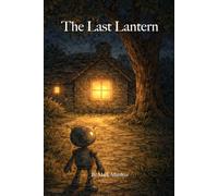 The Last Lantern: A Story of Friendship, Legacy and Kindness