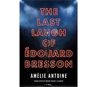 The Last Laugh of Edouard Bresson by Amelie Antoine Inconnu (Auteur)