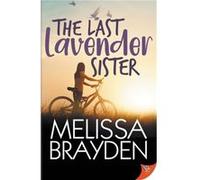 The Last Lavender Sister by Brayden Melissa Brayden Brayden Melissa Brayden (Auteur)