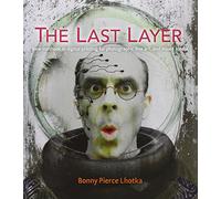 The Last Layer: New Methods in Digital Printing for Photography, Fine Art, and Mixed Media
