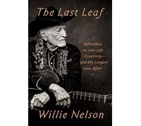 The Last Leaf: Reflections on Late-Life Creativity--and My Longest Love Affair
