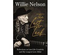 The Last Leaf Reflections on Late-Life Creativity and My Longest Love Affair - Willie Nelson - Canongate Books - ebook (ePub) - Livre