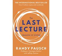 The Last Lecture: Really Achieving Your Childhood Dreams - Lessons in Living