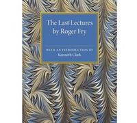 The Last Lectures - [Version Originale] Roger Fry, Kenneth Clark (Auteur)