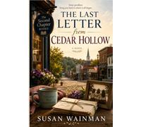 The Last Letter from Cedar Hollow: A Novel of Friendship, Forgiveness, and Second Chances