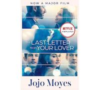 The Last Letter from Your Lover: Soon to be a major motion picture starring Felicity Jones and Shailene Woodley