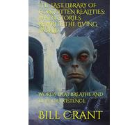 THE LAST LIBRARY OF FORGOTTEN REALITIES: WHEN STORIES REWRITE THE LIVING WORLD: WORDS THAT BREATHE AND DEVOUR EXISTENCE