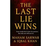 The Last Lie Wins: Some truths heal. Some lies protect. But only one will survive