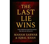 The Last Lie Wins: Some truths heal. Some lies protect. But only one will survive
