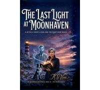 The Last Light at Moonhaven: A Witch, a Ghost, a Dog, and the Coast Made Whole. The Series Finale.