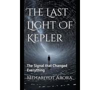 The Last Light Of Kepler: The Signal that Changed Everything