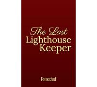 The Last Lighthouse Keeper: A Dystopian Tale of Love, Truth, and Rebellion on a Forgotten Coast