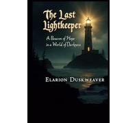The Last Lightkeeper A Beacon of Hope in a World