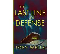 The Last Line of Defense: An EMP Post Apocalypse Prepper Survival Thriller
