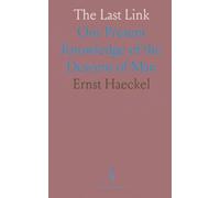 The Last Link: Our Present Knowledge of the Descent of Man