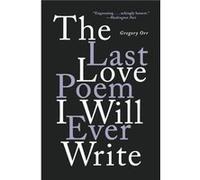 The Last Love Poem I Will Ever Write by Gregory University of Virginia Orr Paperback Book Gregory University of Virginia Orr (Auteur)