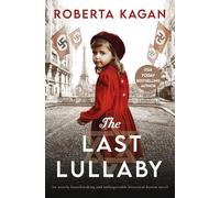 The Last Lullaby: An utterly heartbreaking and unforgettable historical fiction novel