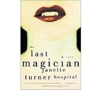 The Last Magician Janette Turner Hospital (Auteur)